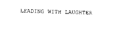 LEADING WITH LAUGHTER