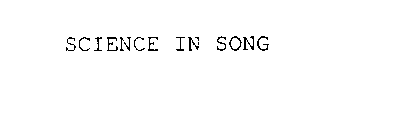 SCIENCE IN SONG
