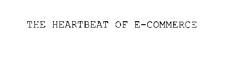 THE HEARTBEAT OF E-COMMERCE