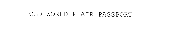 OLD WORLD FLAIR PASSPORT