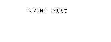 LOVING TRUST