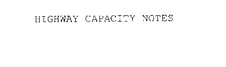 HIGHWAY CAPACITY NOTES