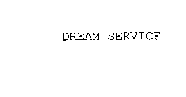 DREAM SERVICE