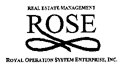 REAL ESTATE MANAGEMENT ROSE ROYAL OPERATION SYSTEM ENTERPRISE, INC.