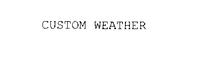 CUSTOM WEATHER