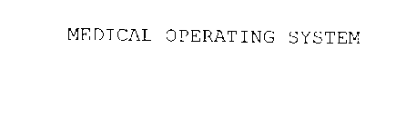 MEDICAL OPERATING SYSTEM