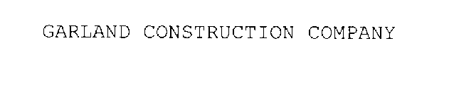 GARLAND CONSTRUCTION COMPANY