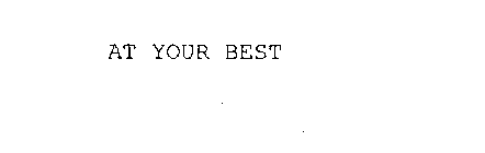 AT YOUR BEST