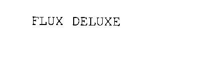 FLUX DELUXE