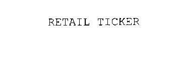 RETAIL TICKER