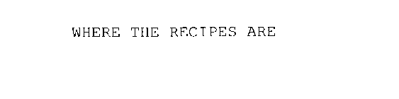 WHERE THE RECIPES ARE