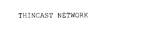 THINCAST NETWORK