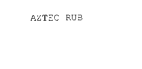 AZTEC RUB