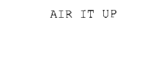 AIR IT UP