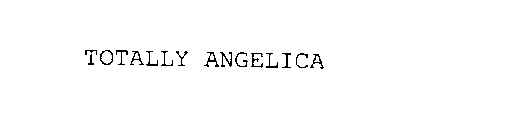TOTALLY ANGELICA