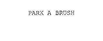 PARK A BRUSH