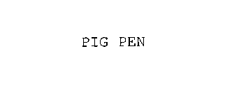 PIG PEN