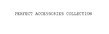 PERFECT ACCESSORIES COLLECTION