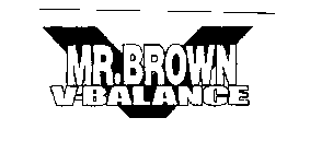 MR. BROWN V-BALANCE