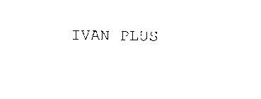 IVAN PLUS