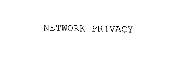 NETWORK PRIVACY