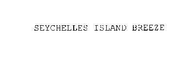SEYCHELLES ISLAND BREEZE