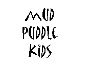 MUD PUDDLE KIDS