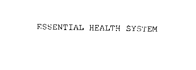 ESSENTIAL HEALTH SYSTEM