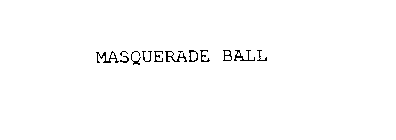 MASQUERADE BALL