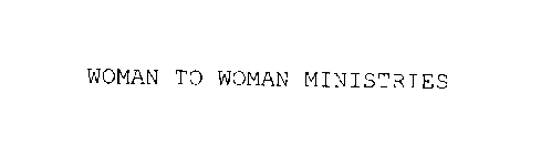 WOMAN TO WOMAN MINISTRIES