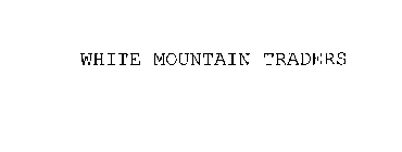 WHITE MOUNTAIN TRADERS