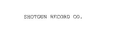 SHOTGUN RECORD CO.
