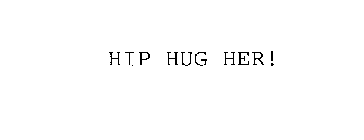 HIP HUG HER!