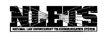 NLETS NATIONAL LAW ENFORCEMENT TELECOMMUNICATION SYSTEM