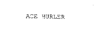 ACE HURLER