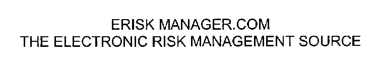 ERISK MANAGER.COM THE ELECTRONIC RISK MANAGEMENT SOURCE