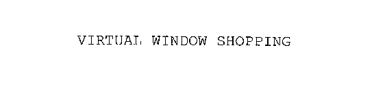 VIRTUAL WINDOW SHOPPING