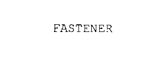 FASTENER