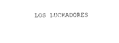 LOS LUCHADORES