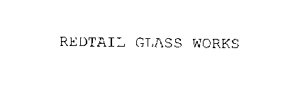 REDTAIL GLASS WORKS
