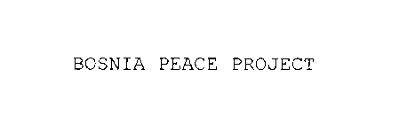 BOSNIA PEACE PROJECT