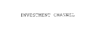 INVESTMENT CHANNEL