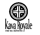 KAVA ROYALE FEEL THE DIFFERENCE