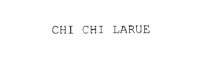 CHI CHI LARUE