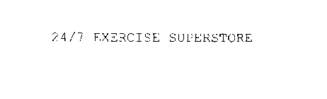 24/7 EXERCISE SUPERSTORE