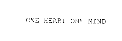 ONE HEART ONE MIND