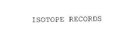 ISOTOPE RECORDS