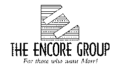 THE ENCORE GROUP FOR THOSE WHO WANT MORE!