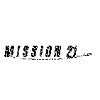 MISSION 21