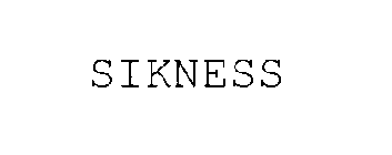 SIKNESS